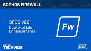 Sophos Firewall v20: Quality of Life Enhancements