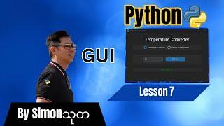 Lesson7 Intro to GUI - Python for Beginners in Burmese by @SimonThuta