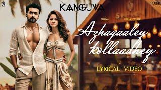 Azhagaaley Kollaadhey [ Love Song ] Lyrical Video | Kanguva | Suriya | Disha Patani | AR Fan feat