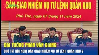 Đại tướng Phan Văn Giang chủ trì Hội nghị bàn giao nhiệm vụ Tư lệnh Quân khu 2