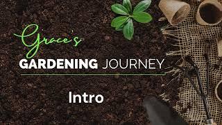 Grace's Gardening Journey Intro