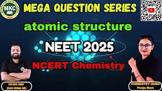 Atomic Structure Mega Question Series Top 50 NCERT Based Questions NEET 2025