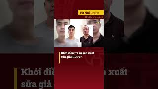 Khởi điều tra vụ sản xuất sữa giả HIUP 27 #shorts