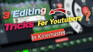 3 Editing Tricks For Youtubers In Kinemaster || Must Watch || Kinemaster Tutorial