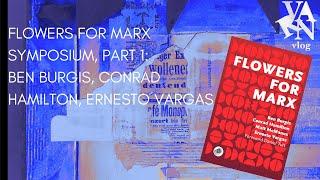 Varn Vlog: Flowers for Marx Symposium, Part 1: Ben Burgis, Conrad Hamilton, and Ernesto Vargas