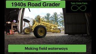 Using 1940s Stockland Road Machinery Company Grader to make field waterways