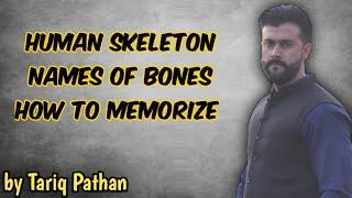 Human Skeleton - Names of Bones - How to memorize - Tariq Pathan