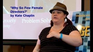 "Why so few Female Directors?" Kate Chaplin Seminar River Bend Film Festival Presentation 04-06-13