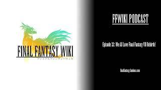 FFWiki Podcast Episode 33: We All Love Final Fantasy VII Rebirth!