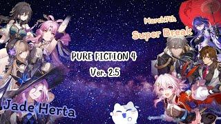 NEW Pure Fiction 4 - Jade Herta & March 7th Super Break - Honkai Star Rail 2.5