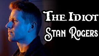 THE IDIOT - STAN ROGERS (Cover) - Colm R. McGuinness