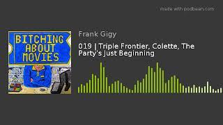 019 | Triple Frontier, Colette, The Party's Just Beginning