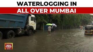 Monsoon Causes Waterlogging, Mumbai Flooded After Third Day Of Heavy Rain | India Today