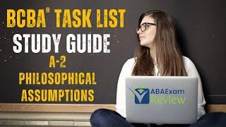 Philosophical Assumptions (A-2) | BCBA® Task List Study Guide + Questions |  ABA Exam Review