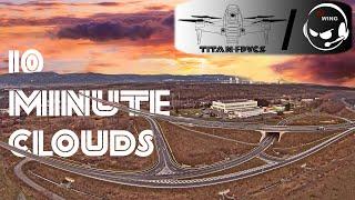 10 Minute Clouds I TITANFPV CZ, w/DJ-Wing