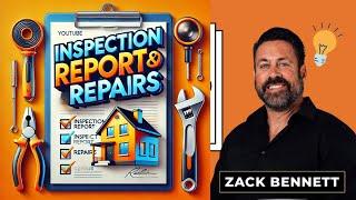 Inspection Report and Repairs with Zack Bennett | Home Inspection Secrets Revealed by Zack Bennett