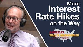 More Interest Rate Hikes on the Way? - America's Wealth Management Show