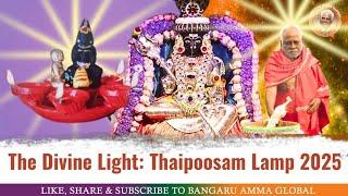 Divine Light – Thaipoosam Lamp 2025 | Jan 4, 2025 | Bangaru Amma Global