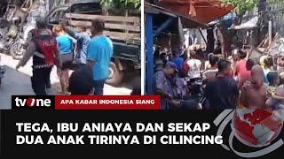 Perkara Sepele Susu Tumpah! Ibu di Cilincing Aniaya Dua Anak Tiri, 1 Belum Sadarkan Diri | AKIS