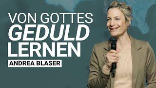 Andrea Blaser: Gottes unendliche Geduld  – Wie wir daraus lernen können  | Input