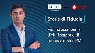 #StorieDiFiducia | Vodafone Business & InfoCert, più fiducia nella digitalizzazione delle PMI.