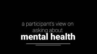 A participants view on mental health questions