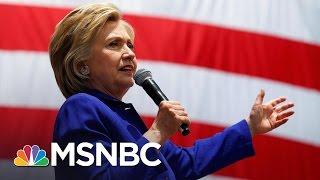 Hillary Clinton: On The Brink Of 'Historic, Unprecedented Moment' | Rachel Maddow | MSNBC