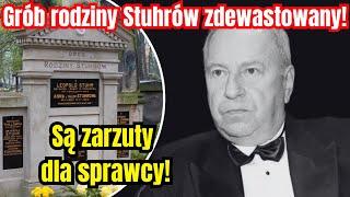 Grób rodziny Stuhrów zdewastowany. Są zarzuty dla sprawcy!