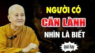 NGƯỜI CÓ CĂN Lành Nhìn Là Biết ( Bài Giảng Về Căn Lành Rất Hay) - Sư Cô Tâm Tâm