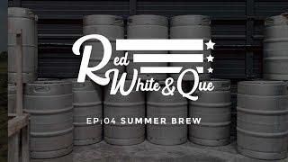 Red, White & Que Episode 4: Summer Brew