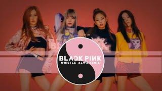 BLACKPINK - WHISTLE (AZWZ Remix)