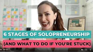 6 stages of solopreneurship (and how to get UNSTUCK from any of these stages)