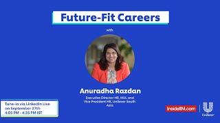 Future-Fit Careers With Anuradha Razdan, Executive Director HR (HUL) & VP-HR, Unilever South Asia