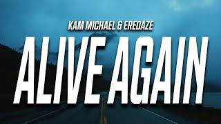 Kam Michael - Alive Again (Lyrics) feat. Eredaze