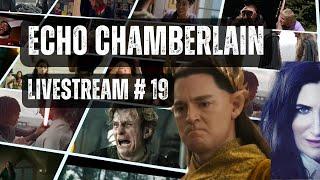 Echo Chamberlain Livestream #19