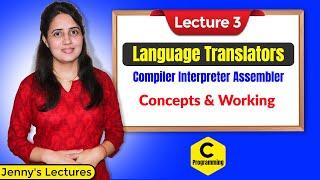 C_03 Language Translators | Compiler | Interpreter | Assembler | C Programming Tutorials