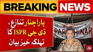 DG ISPR Important Statement On Parachinar Conflict | Latest Updates | Breaking News