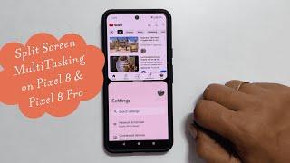 Google Pixel 8/Pixel 8 Pro: How to use Split Screen Multitasking