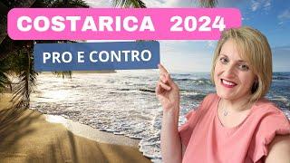 Costa Rica 2024  5 PRO E 5 CONTRO di Vivere QUI !