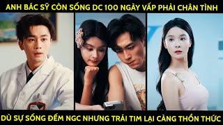 Anh Bác Sỹ Còn Sống Đc 100 Ngày Vấp Phải ChânTình Dù Sự Sống Đếm Ngc Nhưng TráiTim Lại Càng ThổnThức