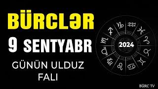 BÜRCLƏR 9 SENTYABR 2024 (Günün Ulduz Falı) BÜRC TV