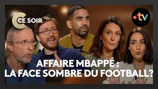 L'affaire Mbappé est-elle le symbole de ce qui ne va pas dans le foot ? - C Ce Soir du 17 août 2024