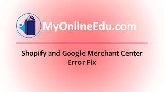 Shopify and Google Merchant Center Error Resolution (Missing Value) | 2023 Fix