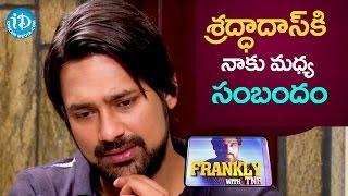 Shraddha Das Is My ? - Varun || Frankly With TNR || Talking Movies With iDream