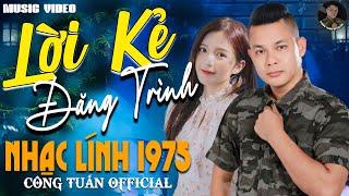 LỜI KẺ ĐĂNG TRÌNH - CÔNG TUẤN LK Nhạc Lính 1975 Tuyển ChọnGIỌNG CA ĐỘC LẠ Đặc Biệt Hay GÂY NGHIỆN