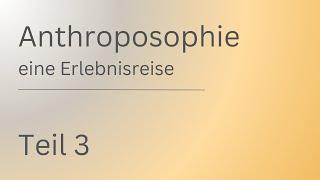 Anthroposophie - eine Erlebnisreise | Teil 3 | Rudolf Steiner | Spiritualität | Geistige Welt