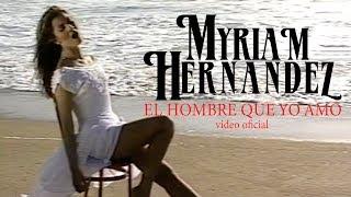 Myriam Hernández - El Hombre Que Yo Amo