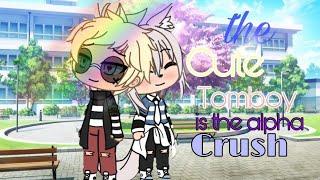 The Cute Tomboy Is The Alpha Crush||GLMM||gacha life mini movie