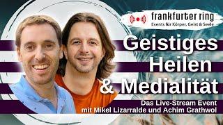 Geistiges Heilen & Medialität mit Mikel Lizarralde und der Achim Grathwol, Live-Stream Event