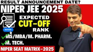 NIPER JEE 2025 - Result Announcemnet Date? | Seat Matrix | Rank wise Cut-off for All NIPERS | Dr. PK